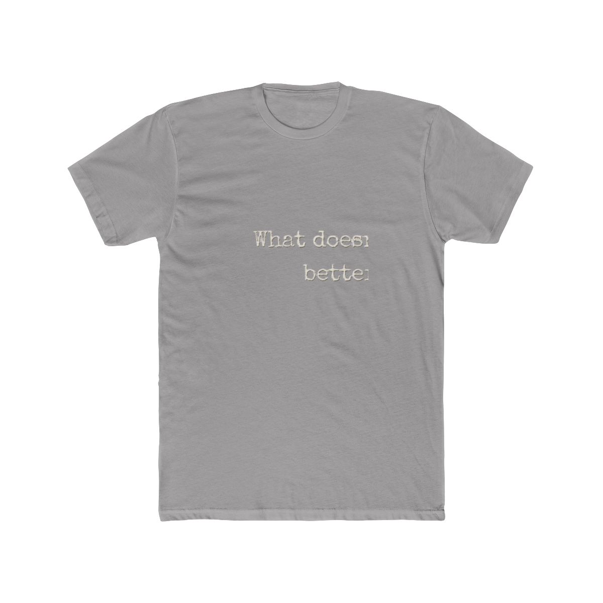What Doesn't Kill Me Better Run T-Shirt - Official t-shirts merchandise