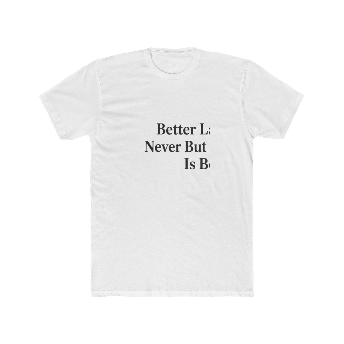 Better Late Than Never Retro Graphic Cotton Fit T-Shirt - Official t-shirts merchandise