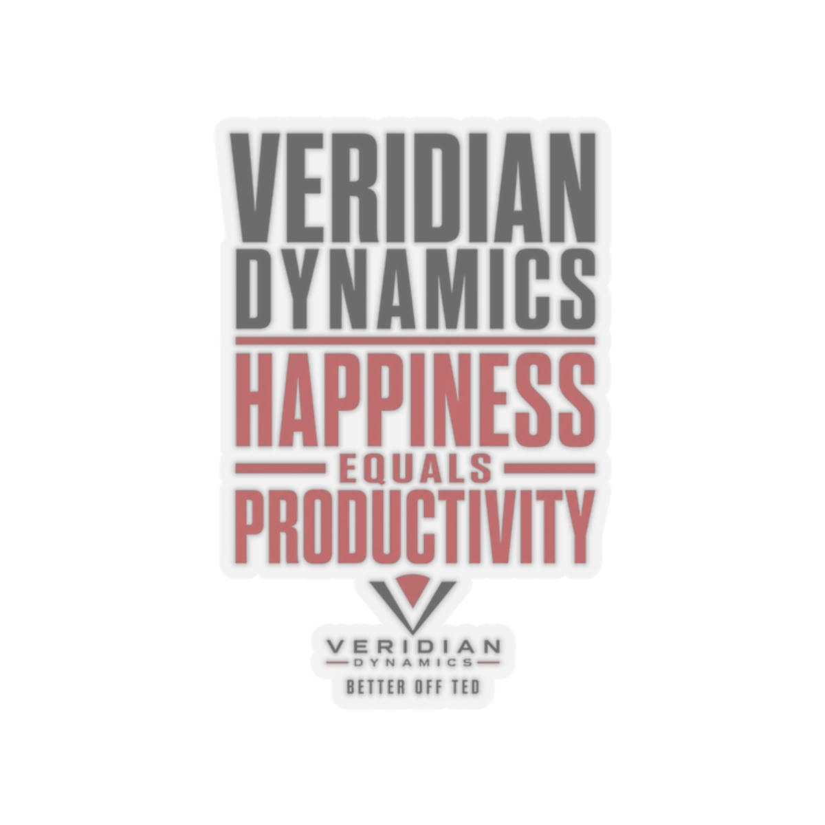 Better Off Ted "Veridian Dynamics: Happiness Equals Productivity" Sticker - Better Off Ted official stickers merch