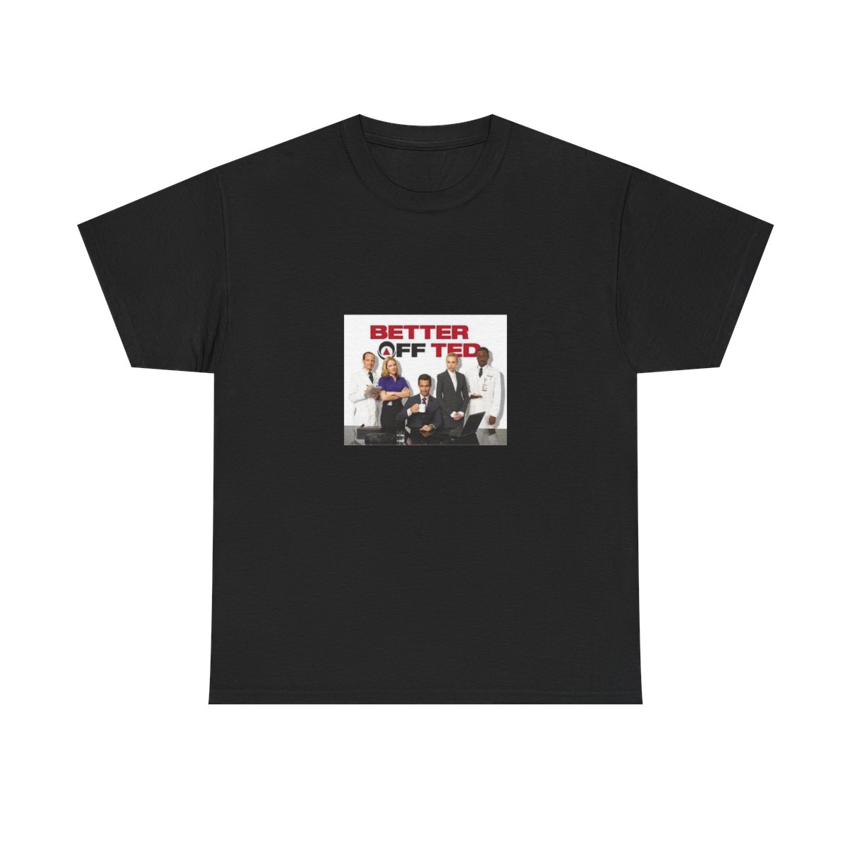 Better Off Ted Heavy Cotton Tee #2 - Better Off Ted official t-shirts merch